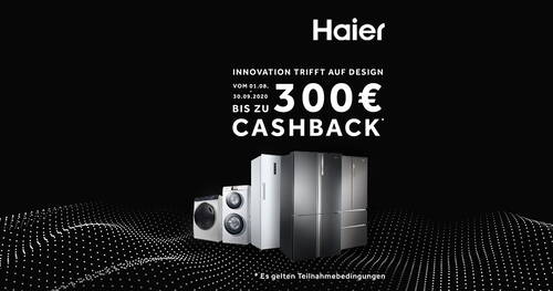 Haier Werbung mit Waschmaschinen und Kühlschränken vor schwarzem Hintergrund und Hinweis auf bis zu 300 Euro Cashback‑Aktion bis September 2020